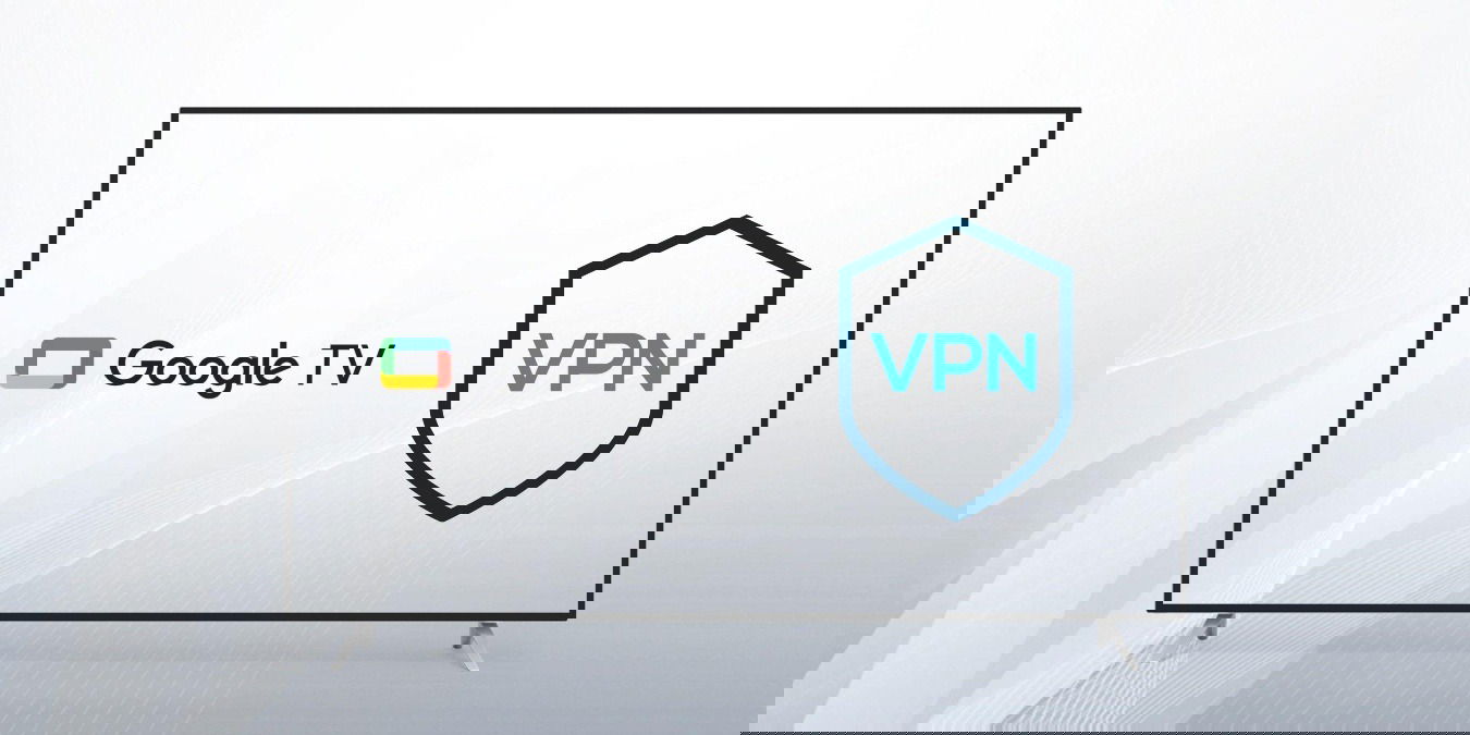 Google Tv Vpn Featured Image
